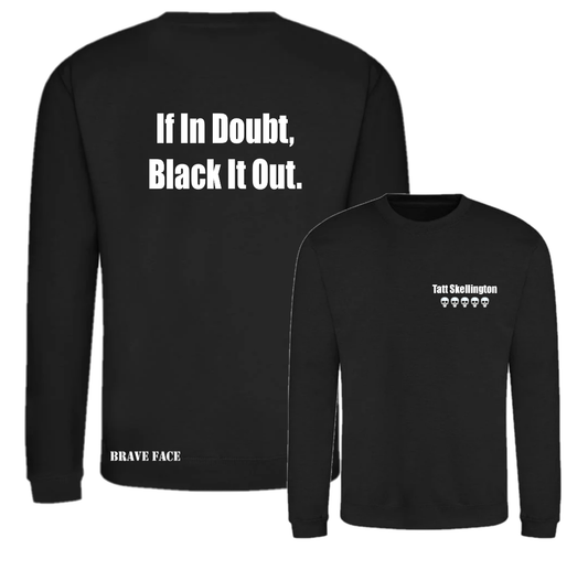 If In Doubt, Black It Out Sweatshirt