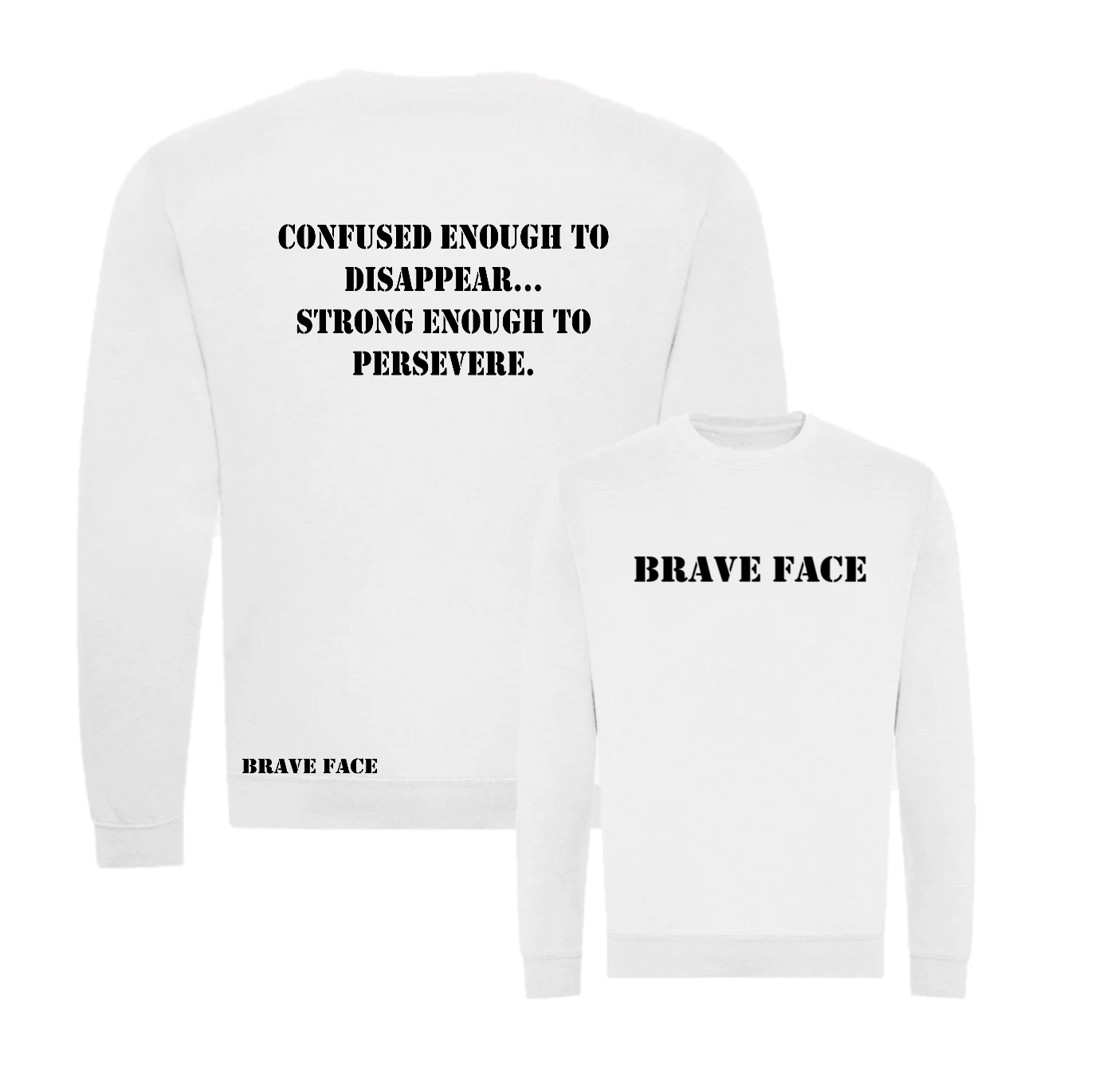Confused Enough To Disappear... Strong Enough To Persevere Sweatshirt