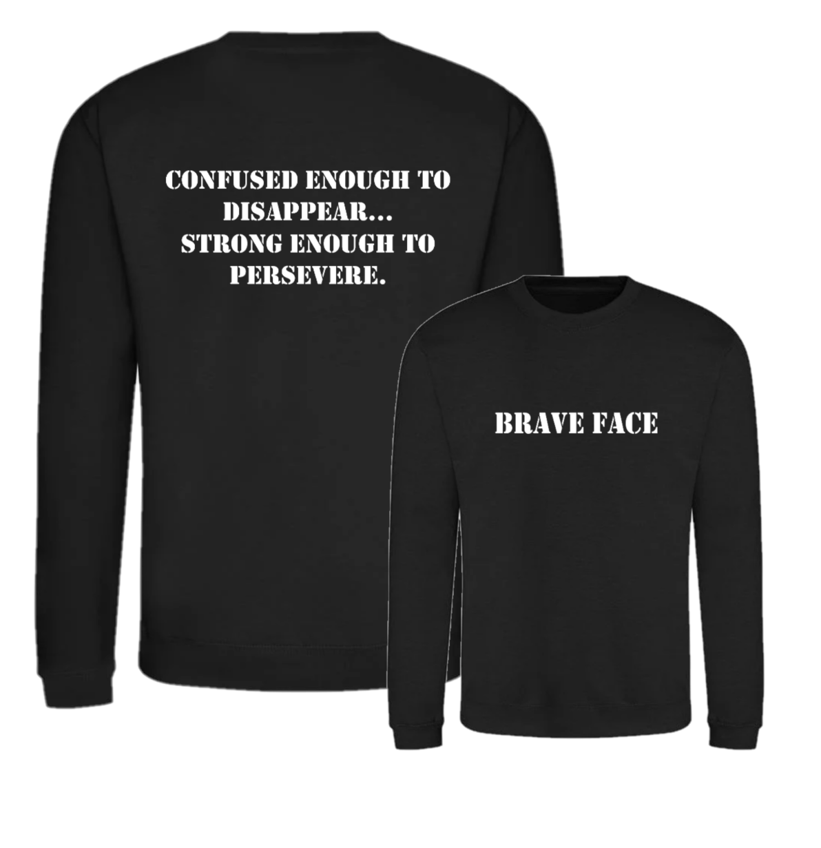 Confused Enough To Disappear.. Strong Enough To Persevere Sweatshirt